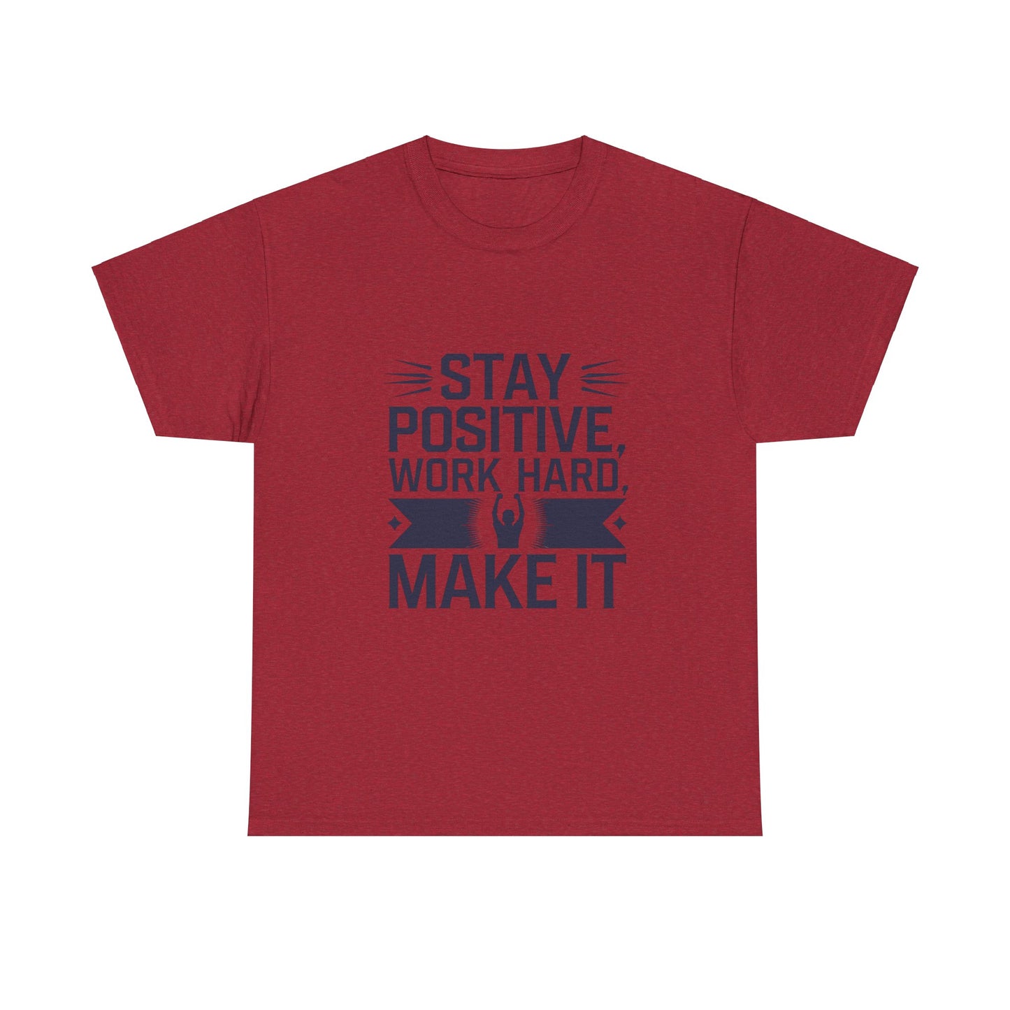 Stay Positive, Work Hard Make It Unisex Heavy Cotton Tee