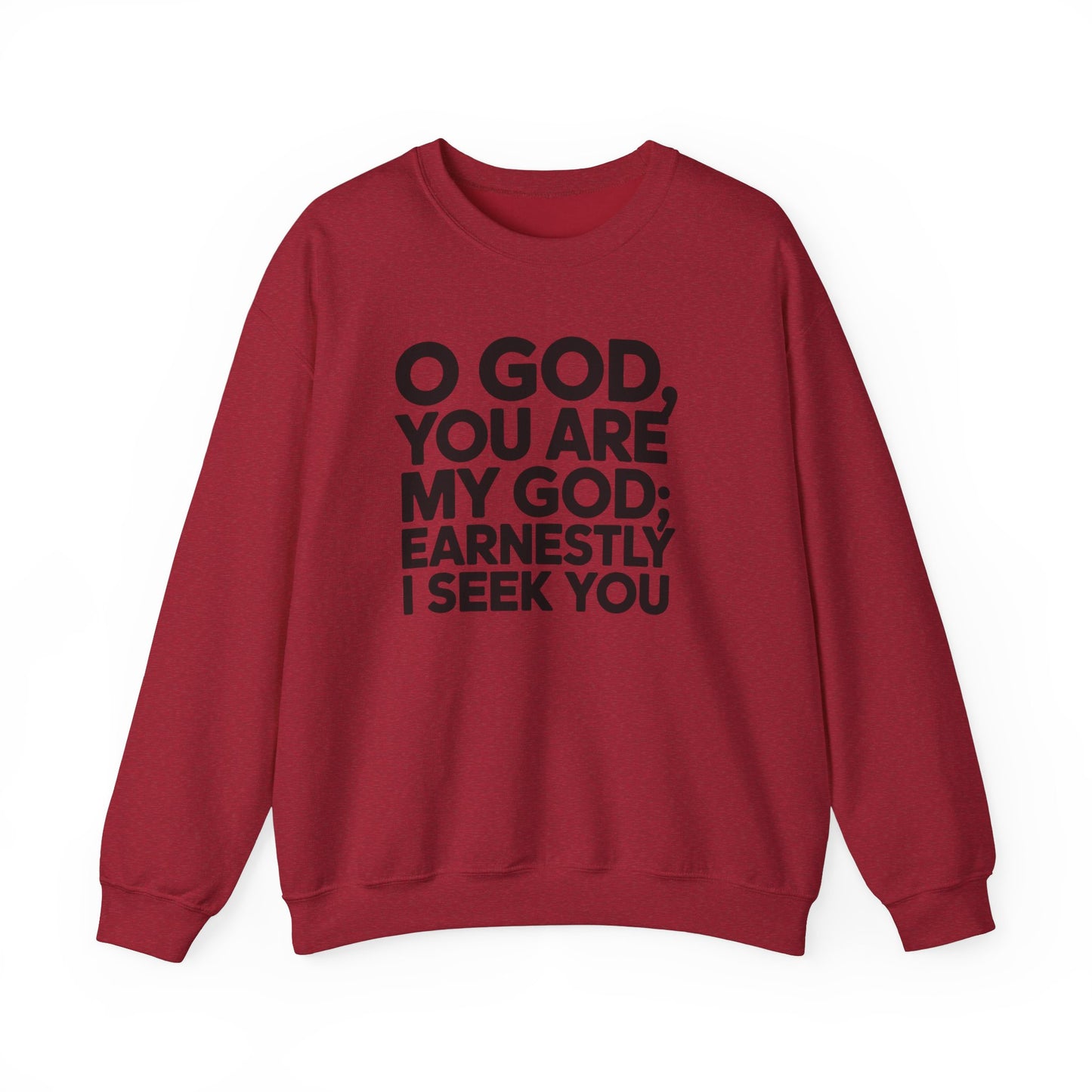 O God You Are My GOD Earnestly I Seek You Unisex Heavy Blend™ Crewneck Sweatshirt