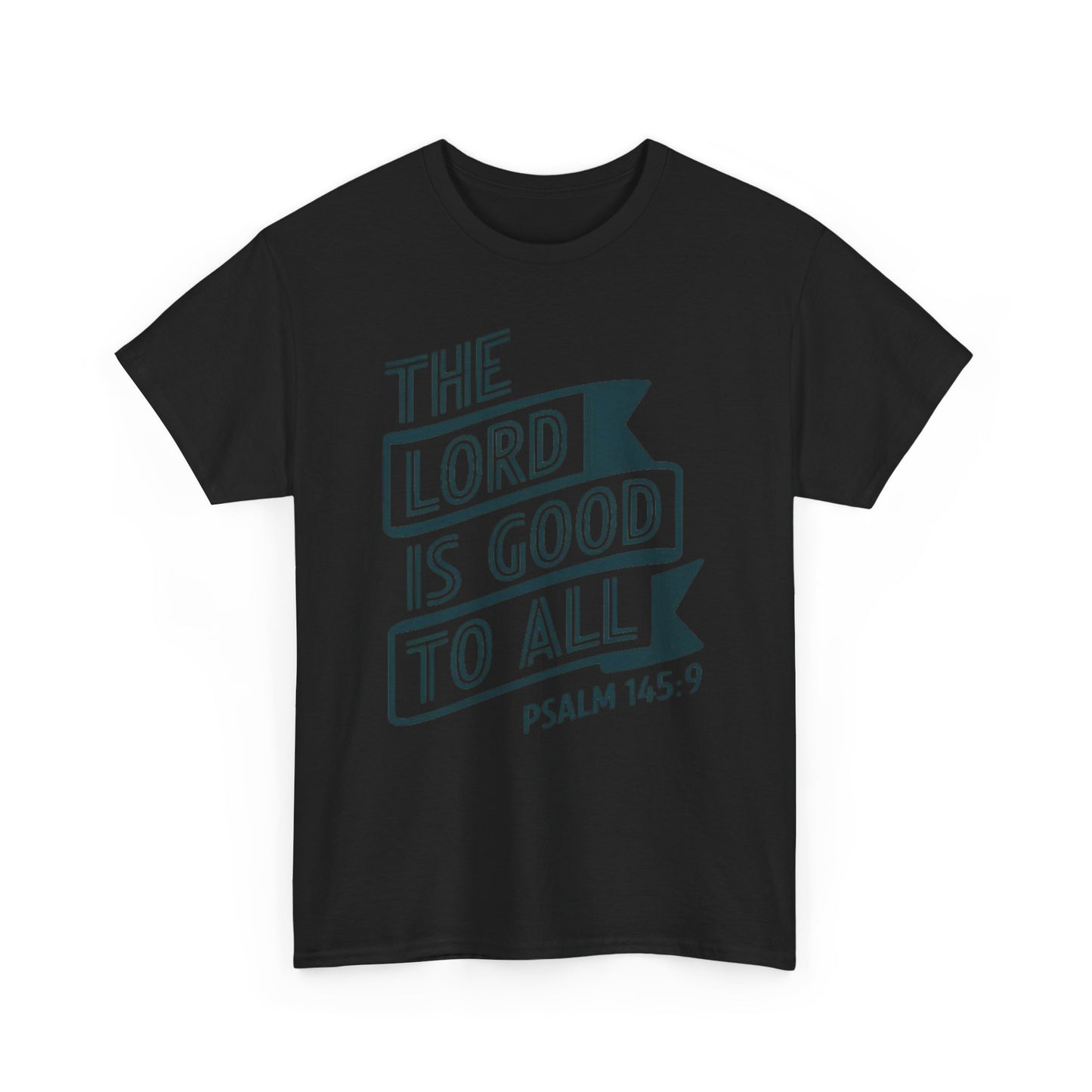 The LORD Is Good To All Unisex Heavy Cotton Tee