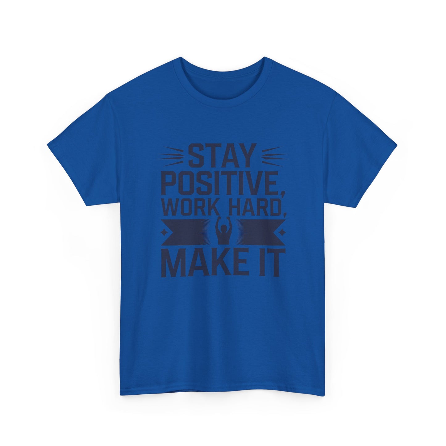 Stay Positive Work Hard, Make It Unisex Heavy Cotton Tee