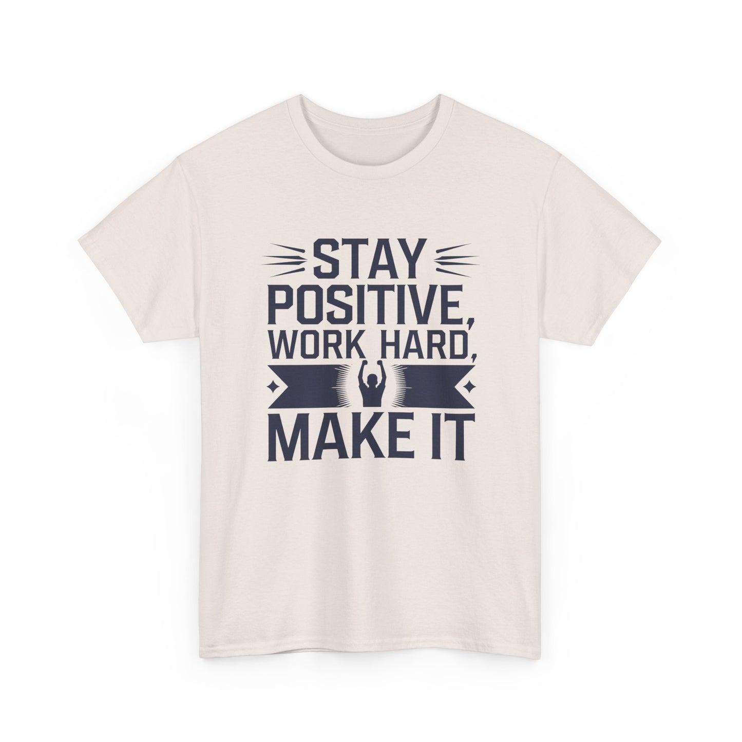 Stay Positive Work Hard, Make It Unisex Heavy Cotton Tee