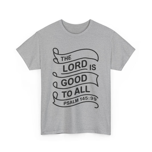 The LORD Is Good To All Unisex Heavy Cotton Tee