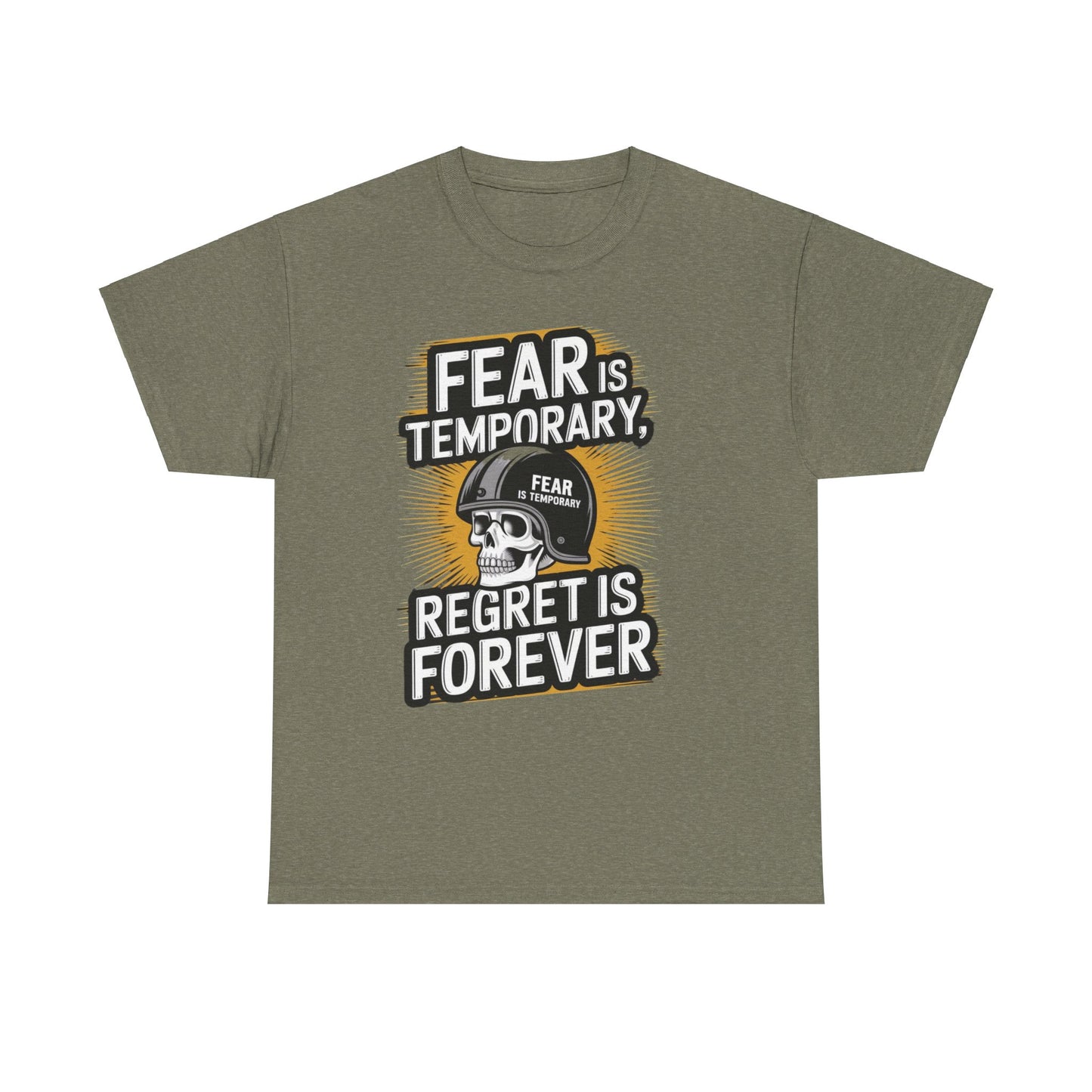 Fear Is Temporary Regret Is Forever Unisex Heavy Cotton Tee Gildan 5000