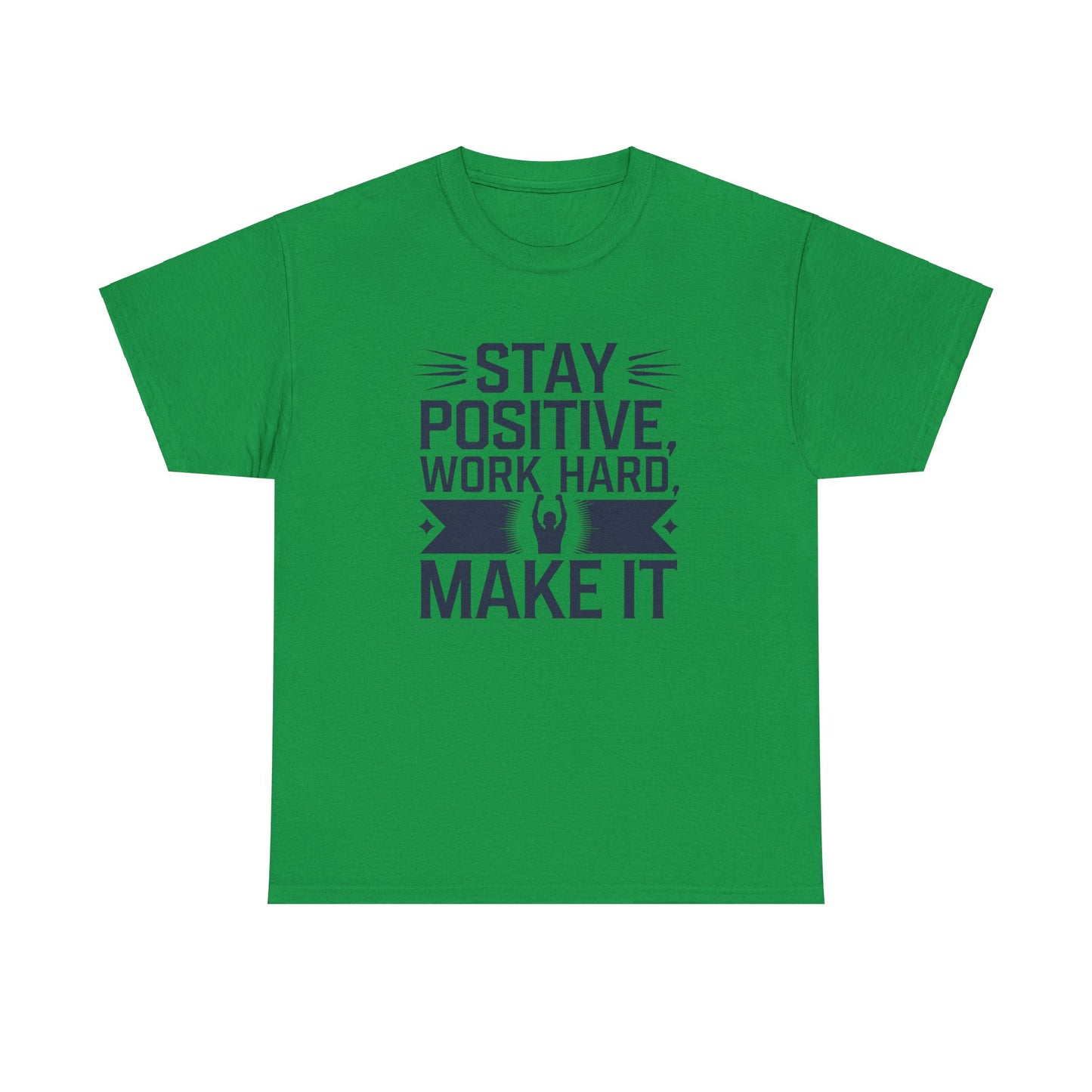 Stay Positive Work Hard, Make It Unisex Heavy Cotton Tee