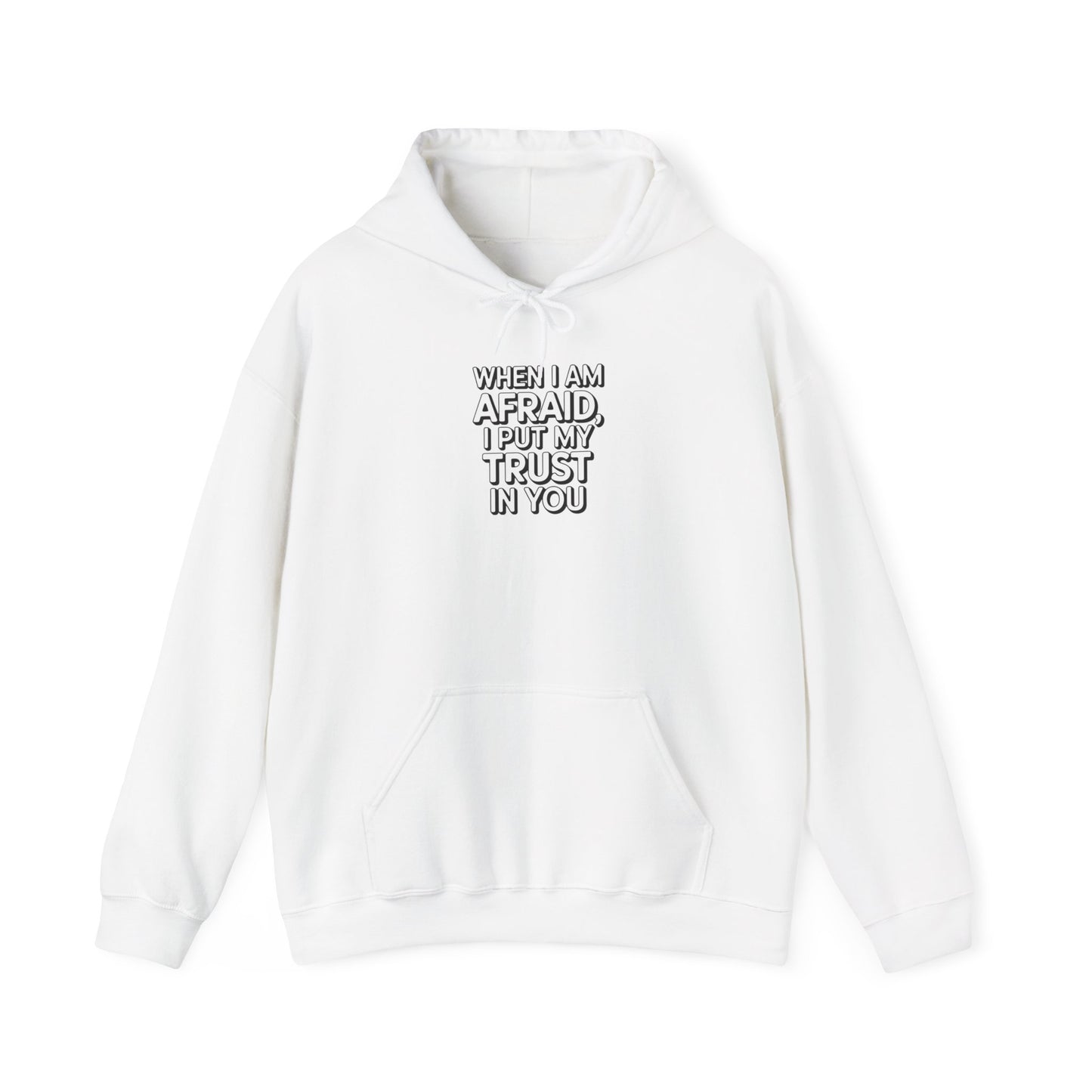 When I Am Afraid, I Put My Trust In You Unisex Heavy Blend™ Hooded Sweatshirt Hoodie