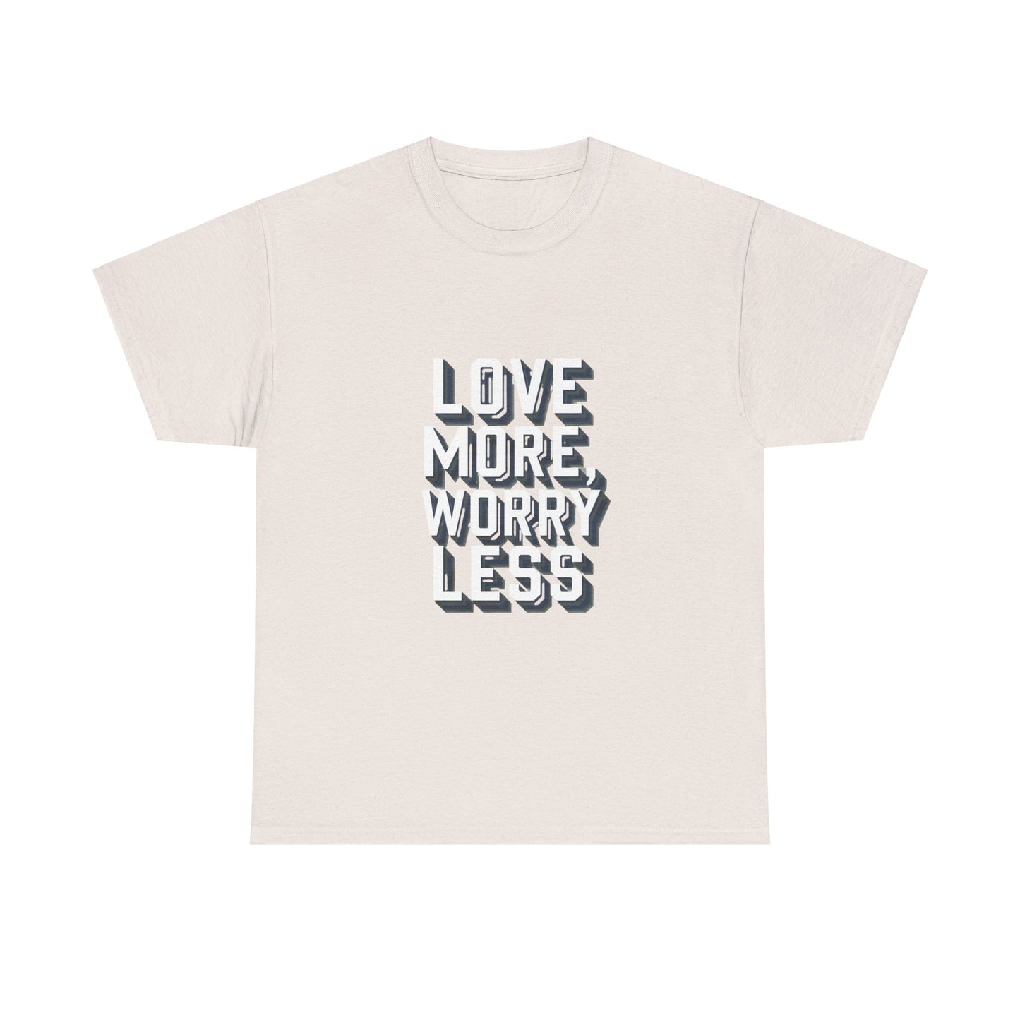 Love More Worry Less Tee Gildan 5000