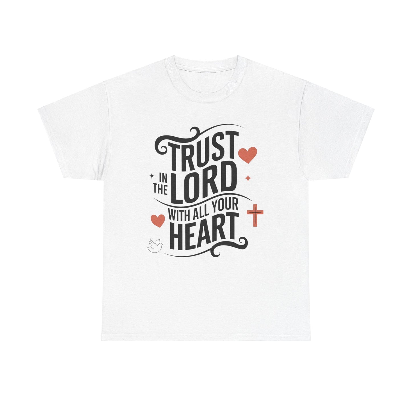 Trust In The LORD With All Your Heart Unisex Heavy Cotton Tee