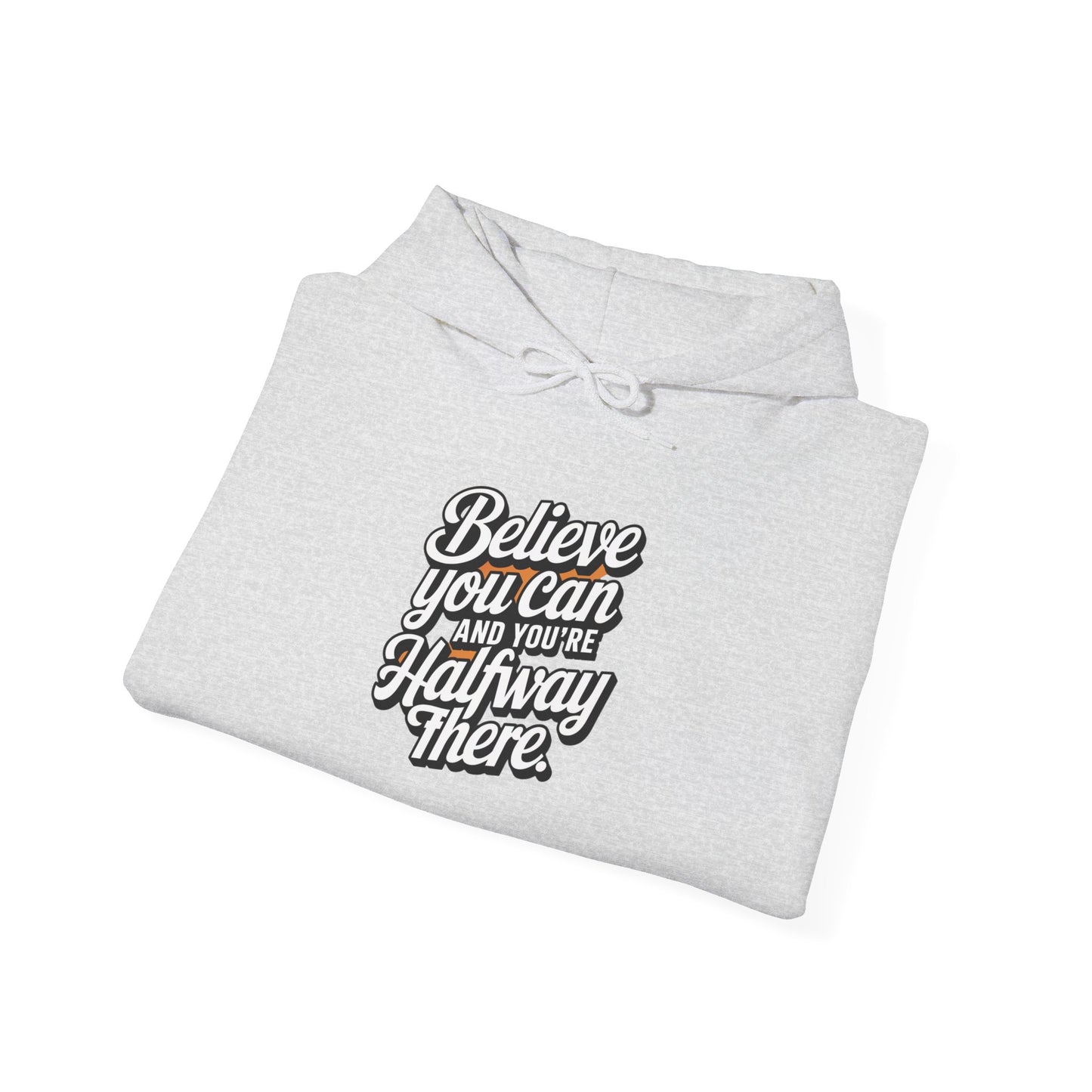 Believe You Can And Your Half Way There Unisex Heavy Blend™ Hooded Sweatshirt Gildan 18000