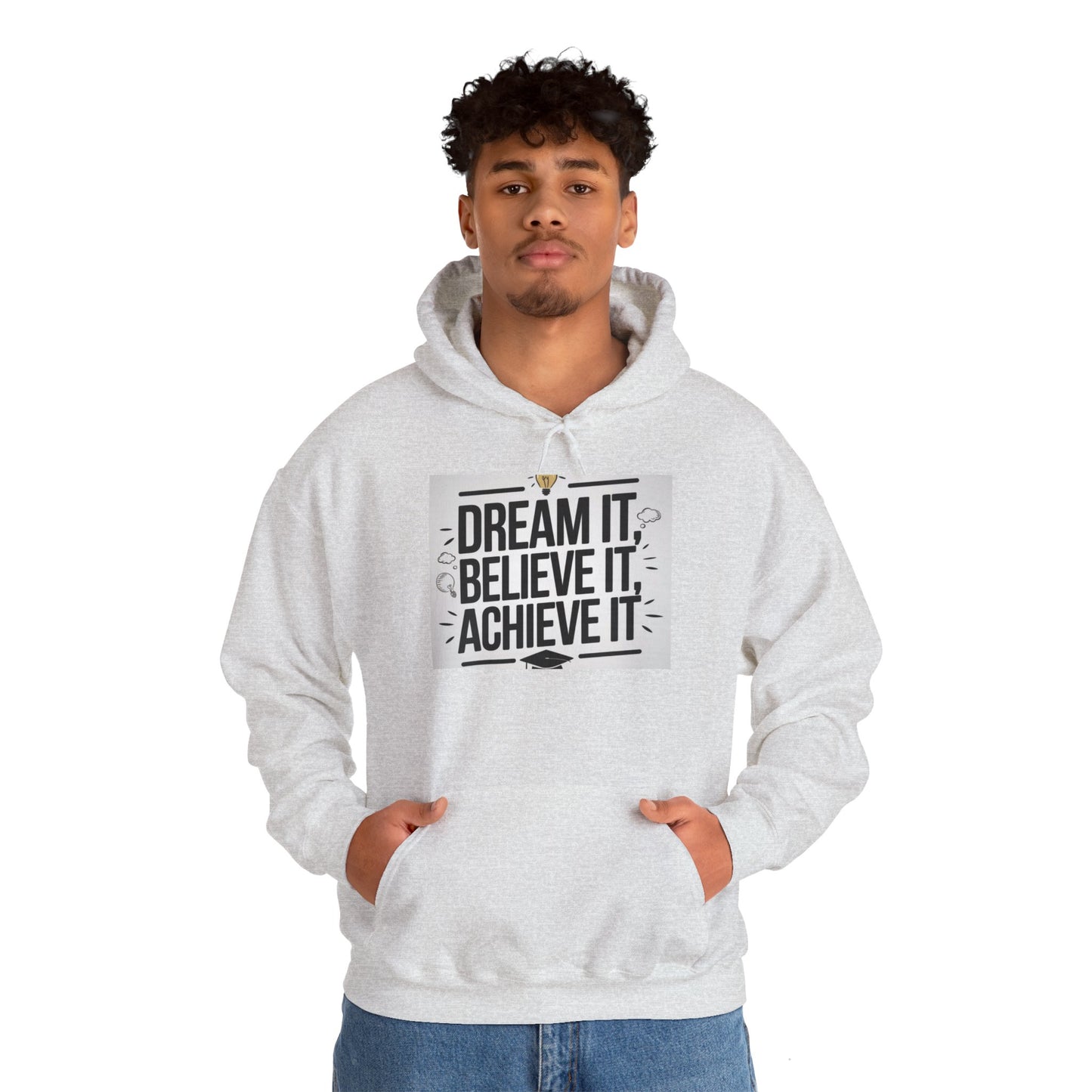 Dream It Believe It Achieve It Motivational Hooded Sweatshirt Hoodie Gildan 18500