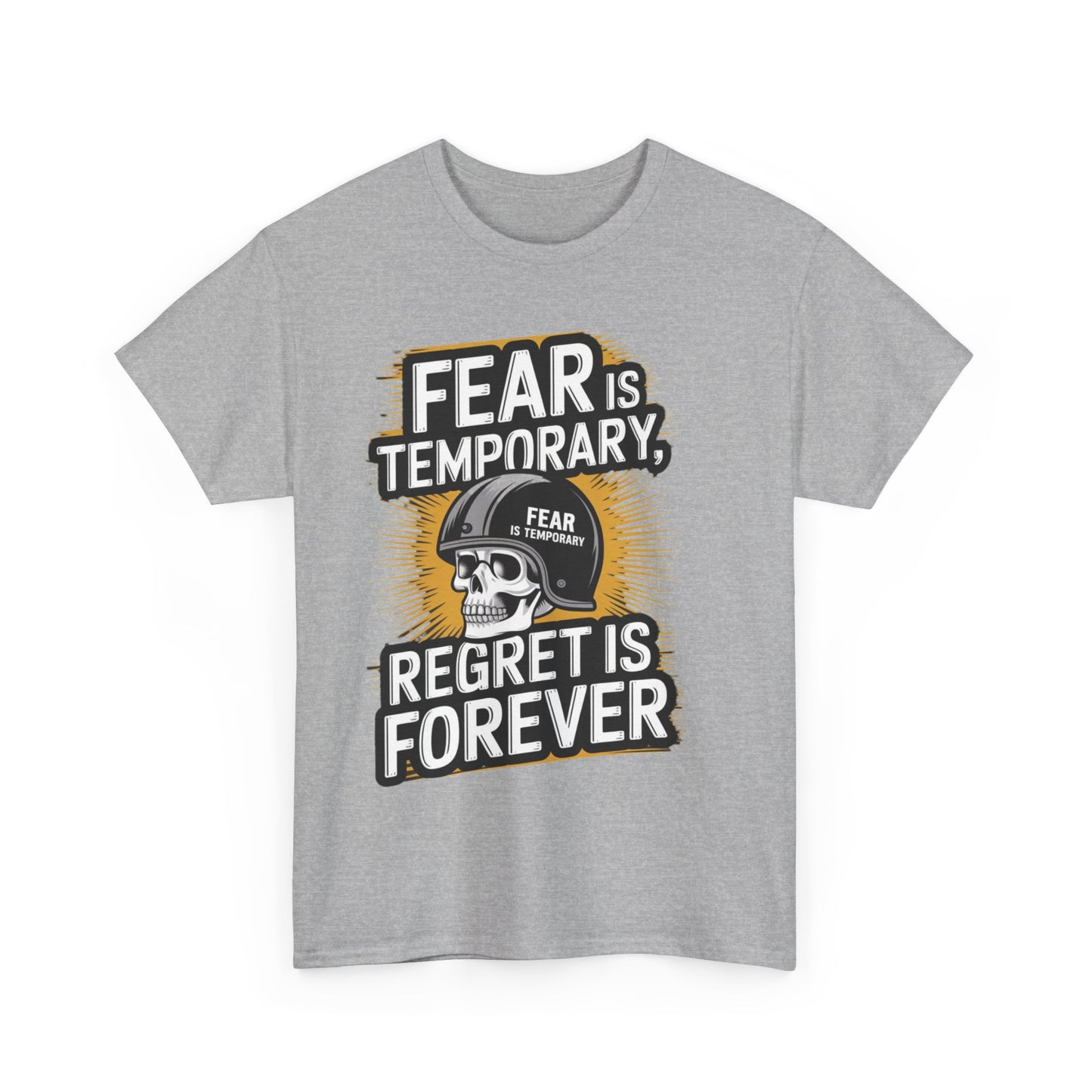 Fear Is Temporary Regret Is Forever Unisex Heavy Cotton Tee Gildan 5000