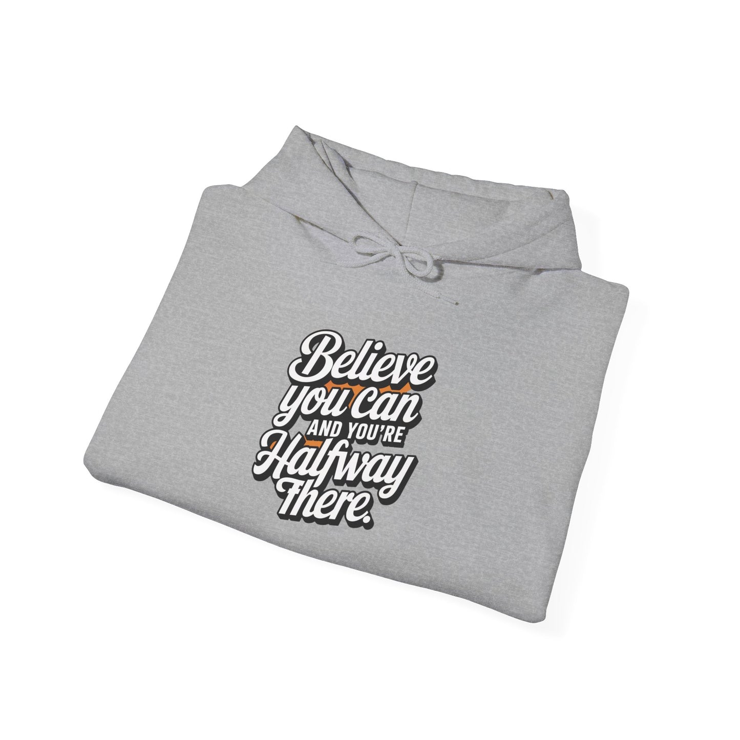 Believe You Can And Your Half Way There Unisex Heavy Blend™ Hooded Sweatshirt Gildan 18000