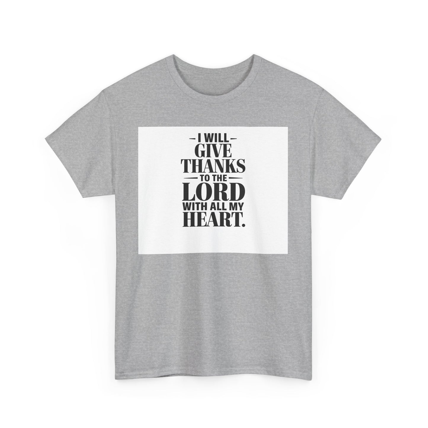 I Will Give Thanks To The LORD With All My Heart Unisex Heavy Cotton Tee