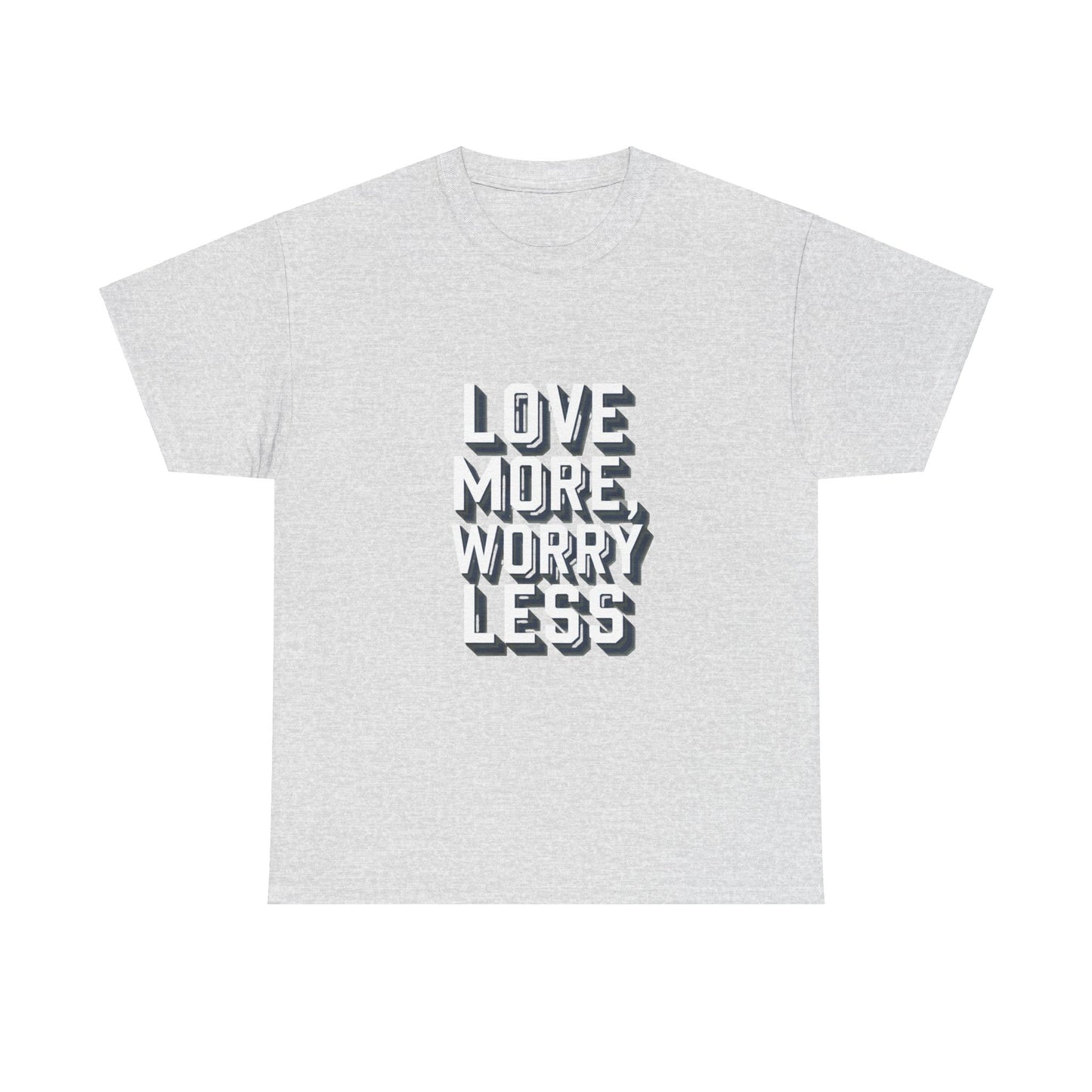 Love More Worry Less Tee Gildan 5000