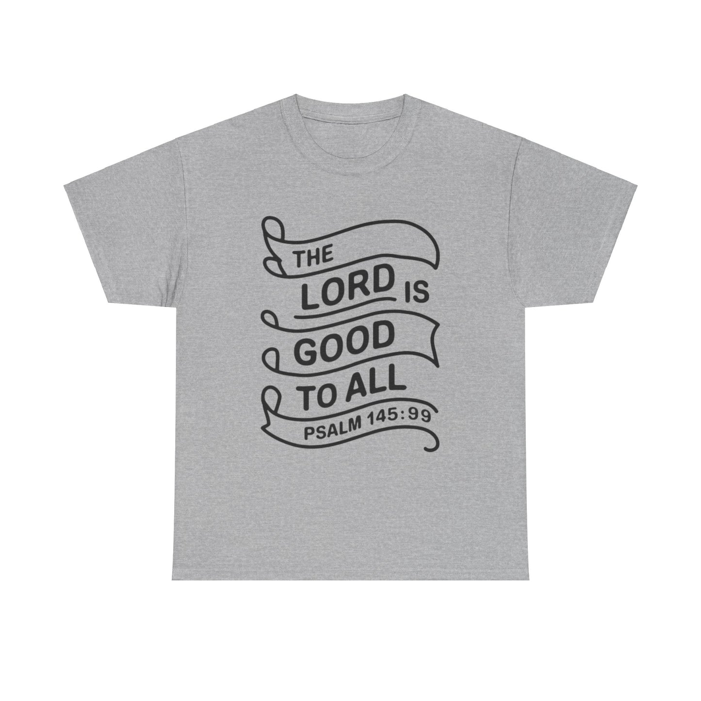 The LORD Is Good To All Unisex Heavy Cotton Tee