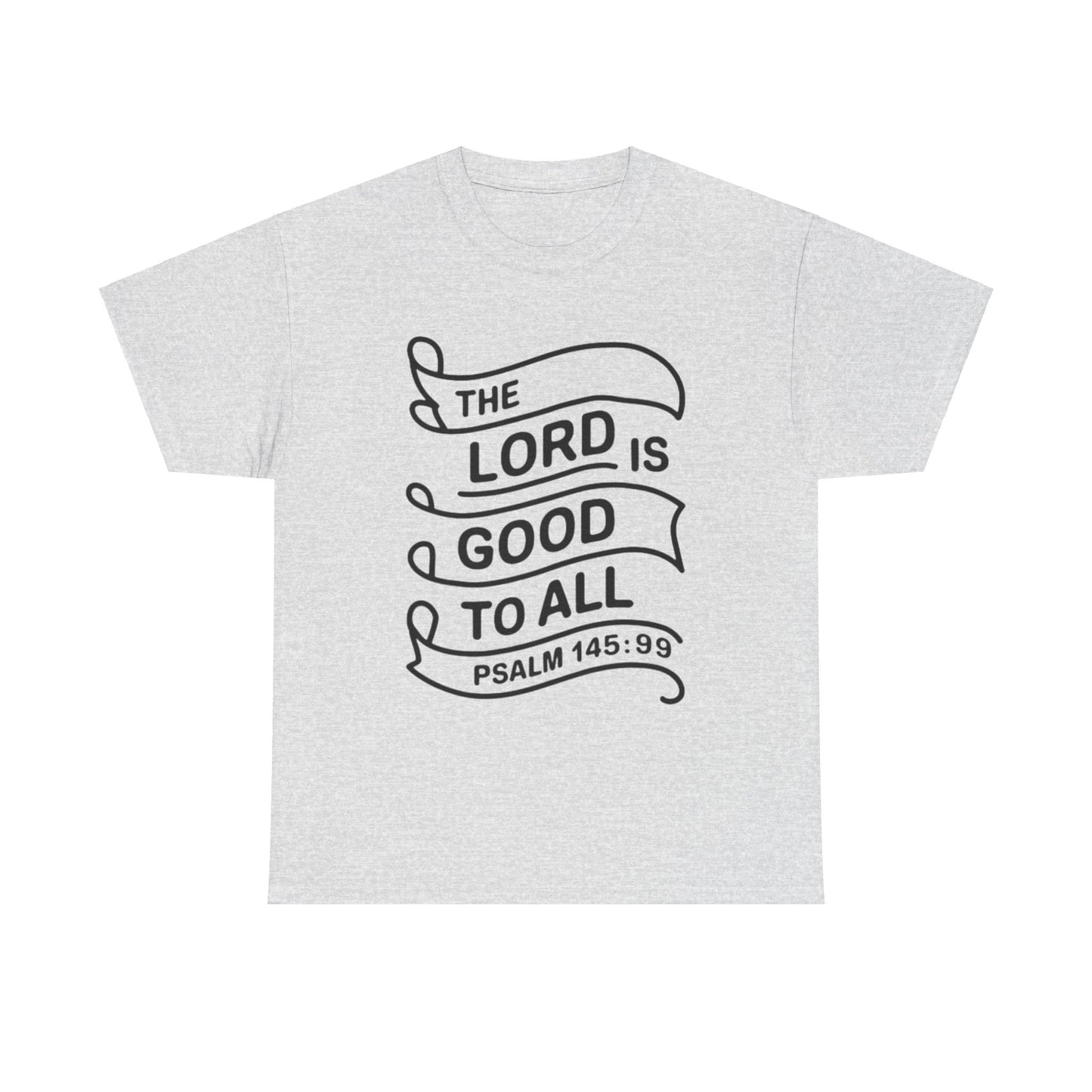 The LORD Is Good To All Unisex Heavy Cotton Tee