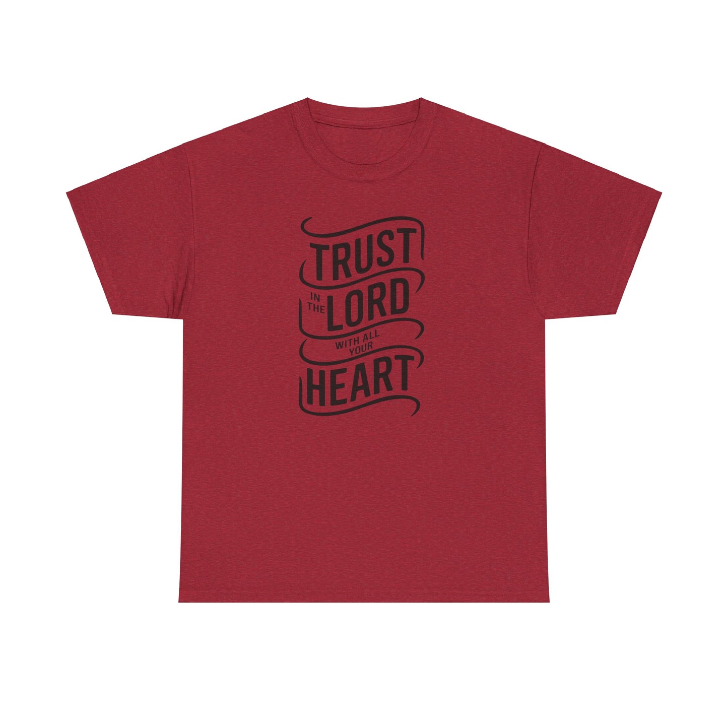 Trust In The LORD With All Your Heart Unisex Heavy Cotton Tee