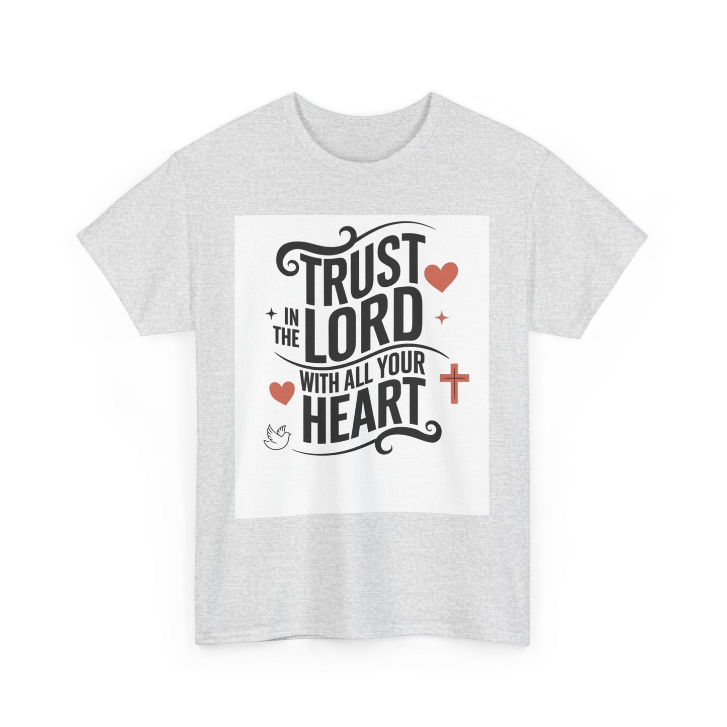 Trust In The LORD With All Your Heart Unisex Heavy Cotton Tee