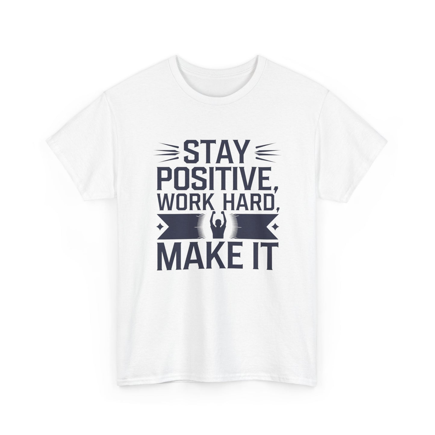 Stay Positive Work Hard, Make It Unisex Heavy Cotton Tee