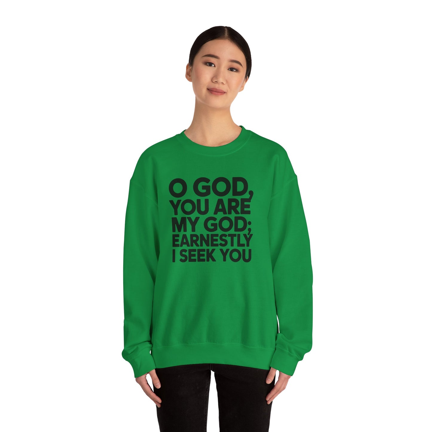 O God You Are My GOD Earnestly I Seek You Unisex Heavy Blend™ Crewneck Sweatshirt