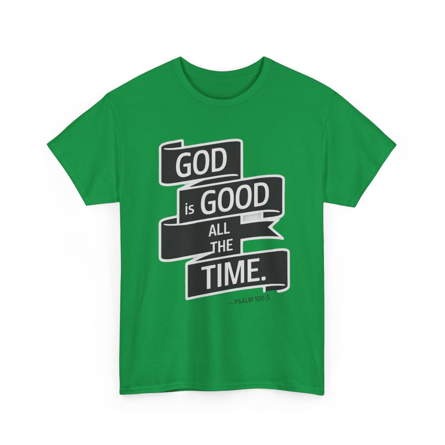 GOD Is Good All The Time Unisex Heavy Cotton Tee