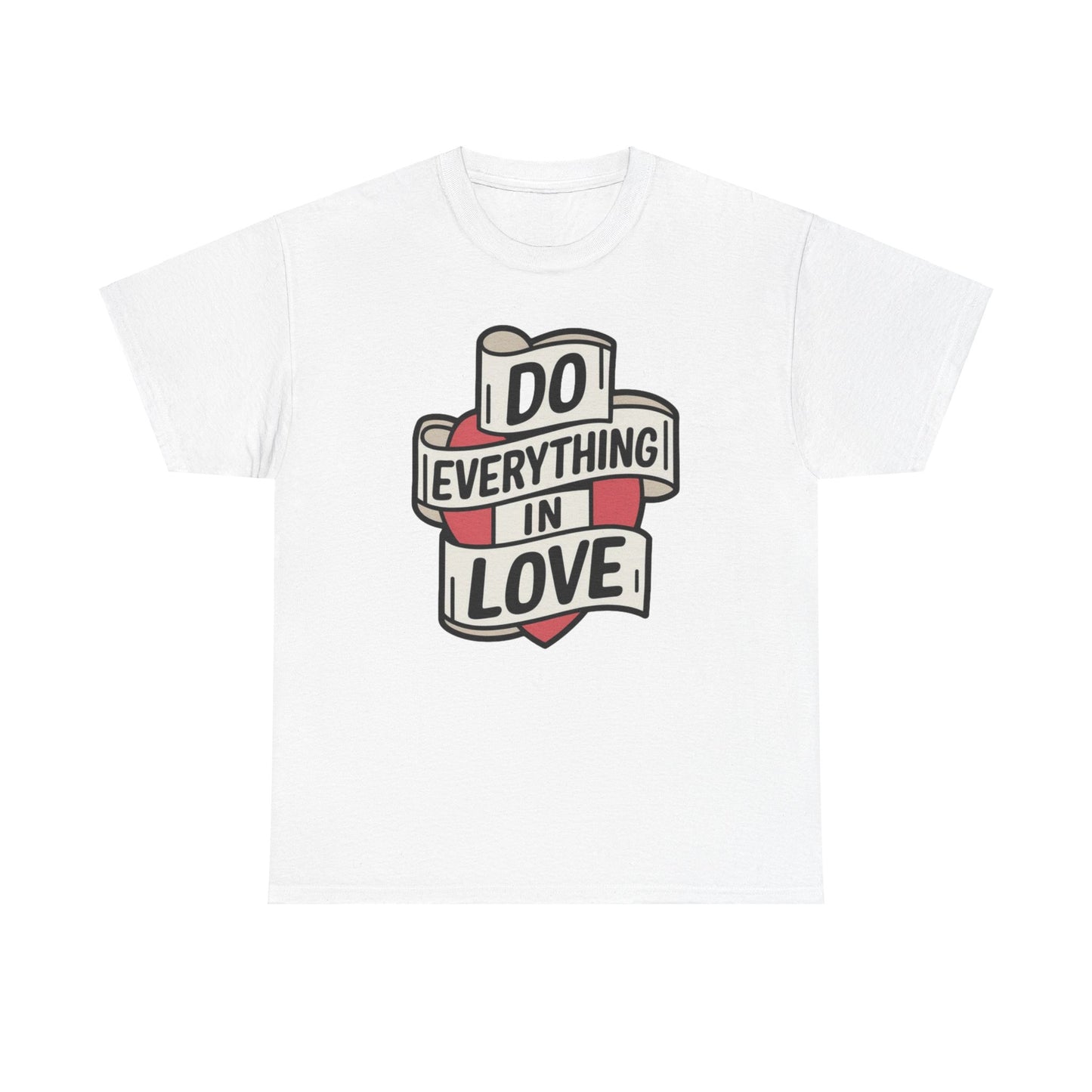 I Do Everything In Love Unisex Heavy Cotton Tee