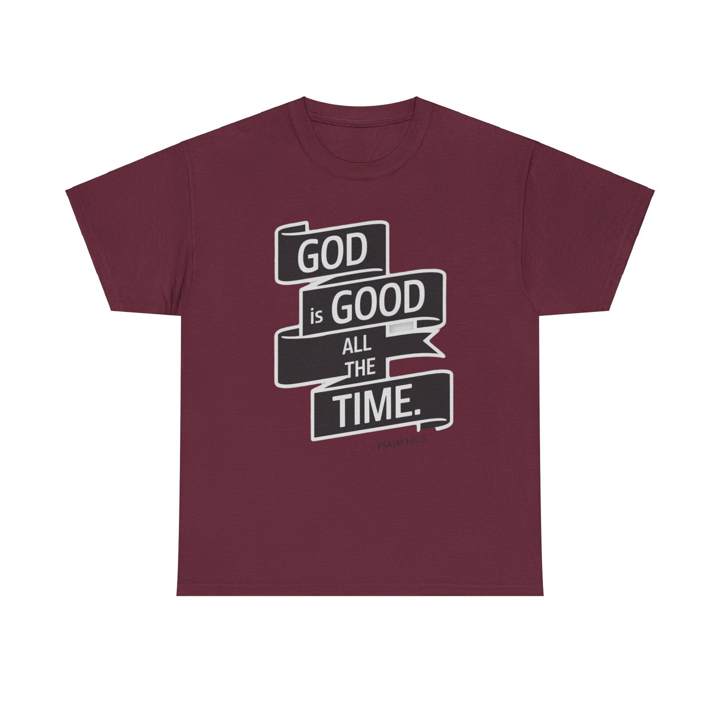 GOD Is Good All The Time Unisex Heavy Cotton Tee