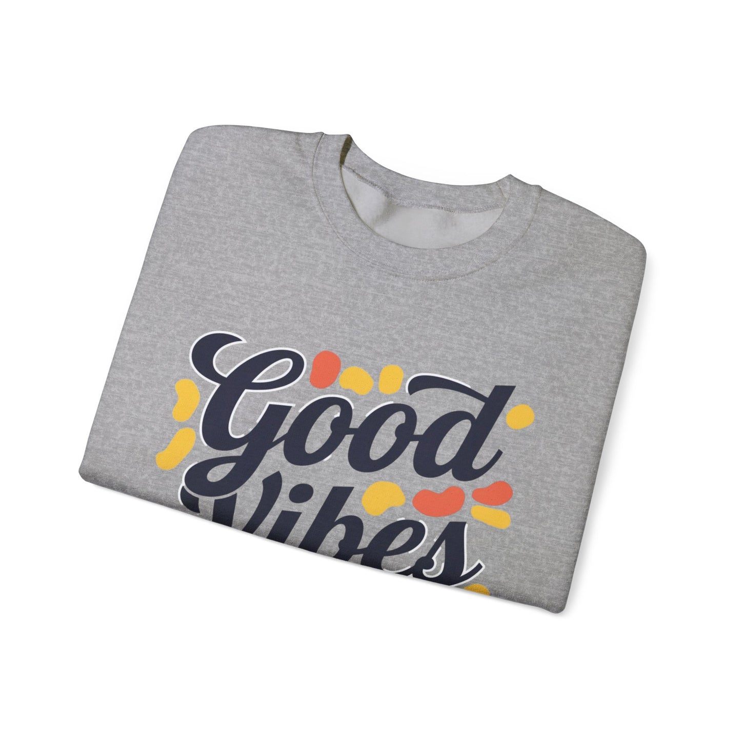 Good Vibes Only Sweatshirt