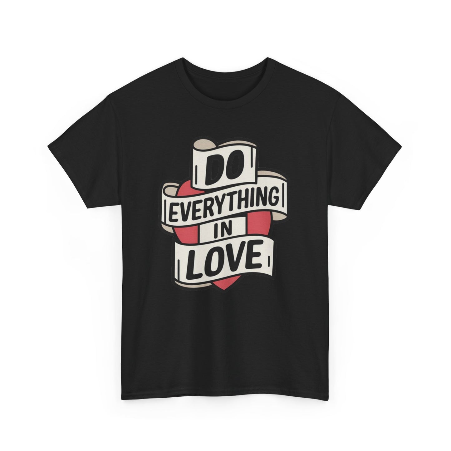 I Do Everything In Love Unisex Heavy Cotton Tee