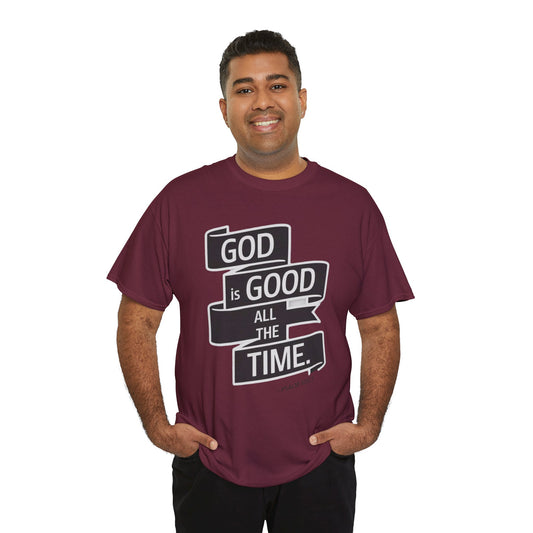 GOD Is Good All The Time Unisex Heavy Cotton Tee