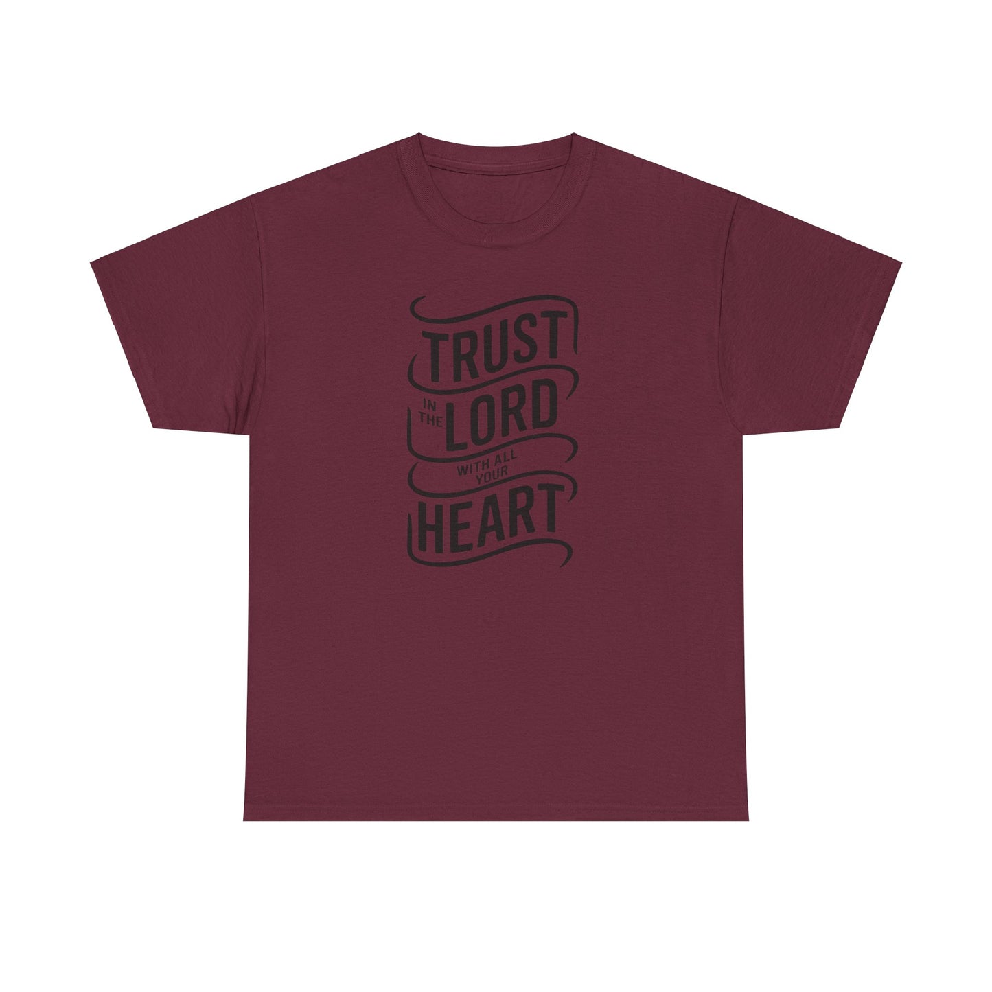 Trust In The LORD With All Your Heart Unisex Heavy Cotton Tee