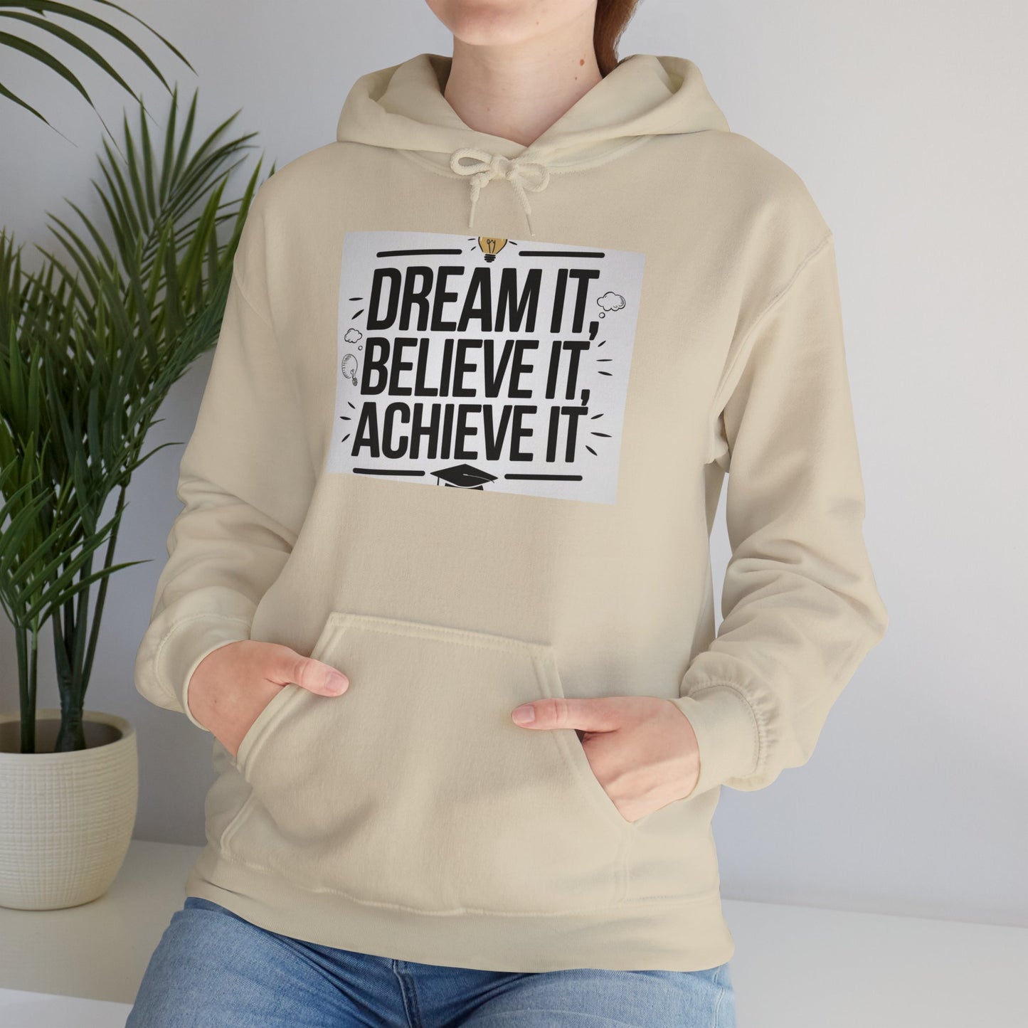 Dream It Believe It Achieve It Motivational Hooded Sweatshirt Hoodie Gildan 18500