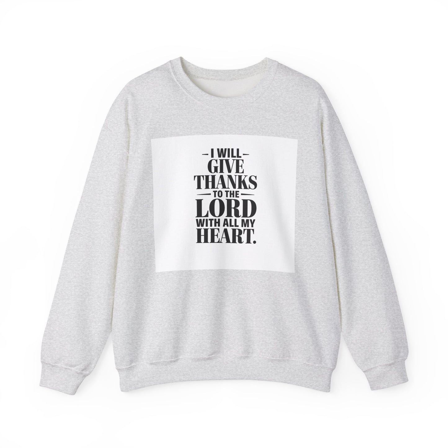 I Will Give Thanks To The LORD With All My Heart Unisex Heavy Blend™ Crewneck Sweatshirt