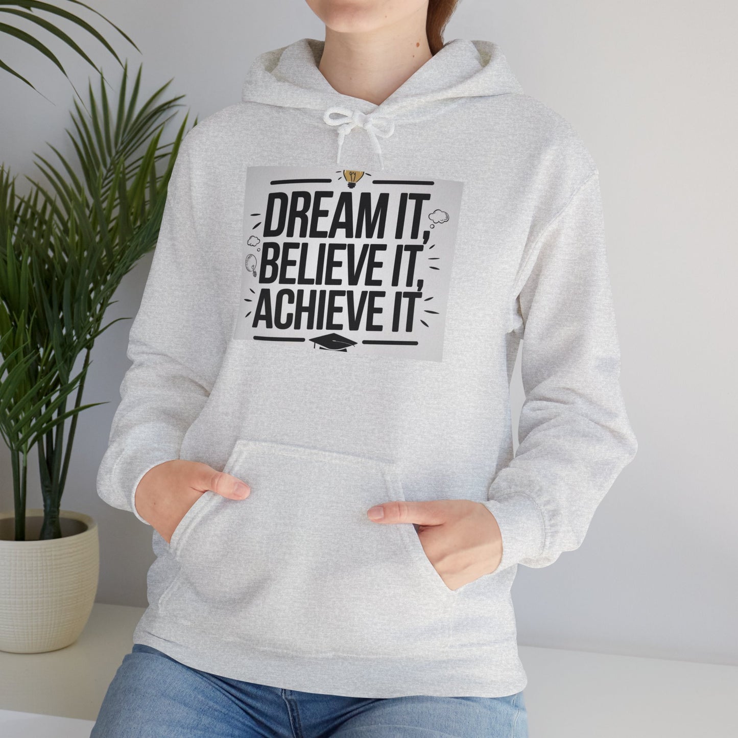 Dream It Believe It Achieve It Motivational Hooded Sweatshirt Hoodie Gildan 18500