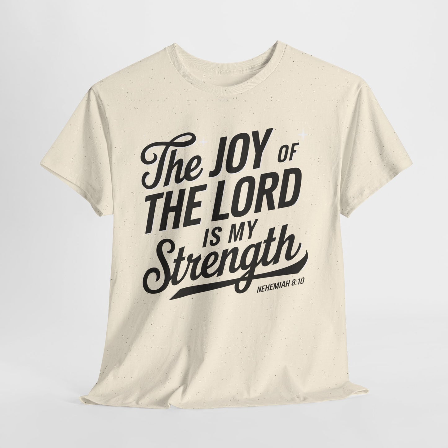 The Joy Of The LORD Is My Strength Unisex Heavy Cotton T-Shirt