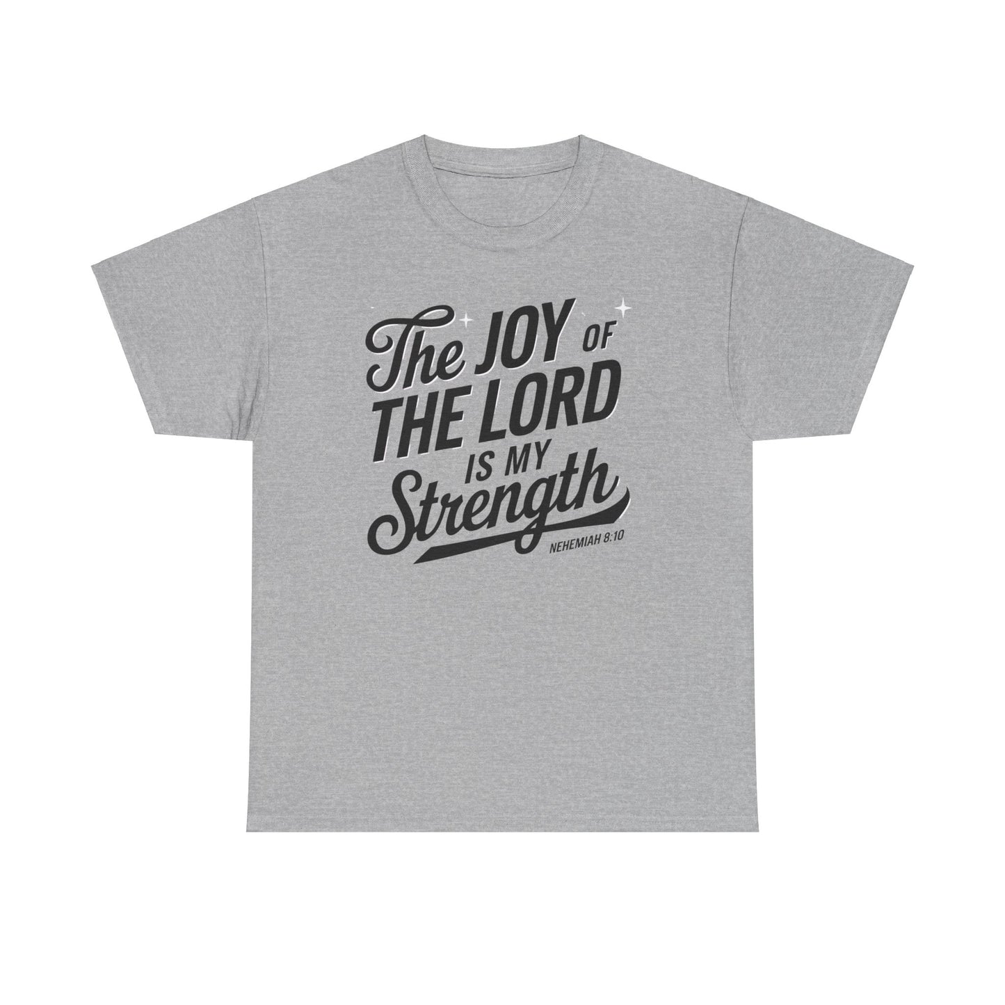 The Joy Of The LORD Is My Strength Unisex Heavy Cotton T-Shirt