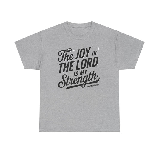 The Joy Of The LORD Is My Strength Unisex Heavy Cotton T-Shirt