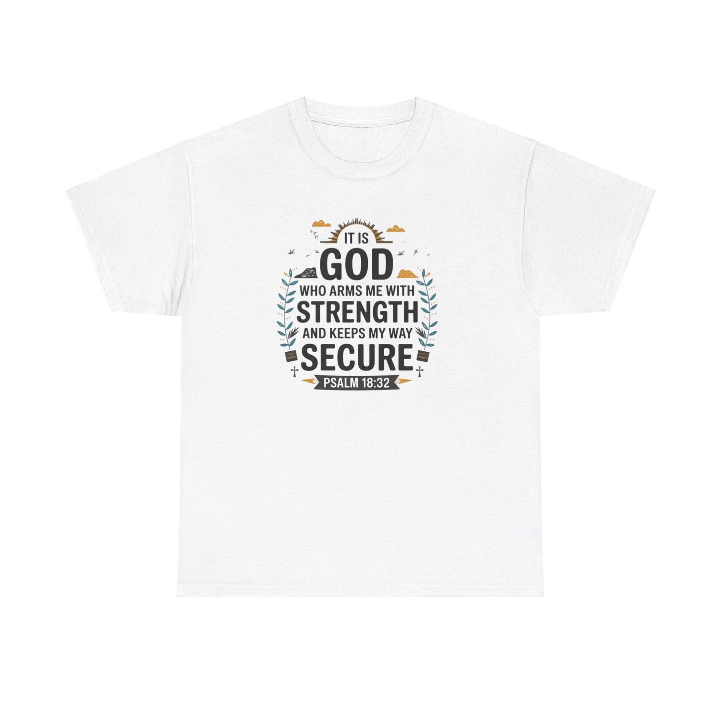 It Is GOD Who Arms Me With Strength And Keeps My Way Secure Unisex Heavy Cotton Tee