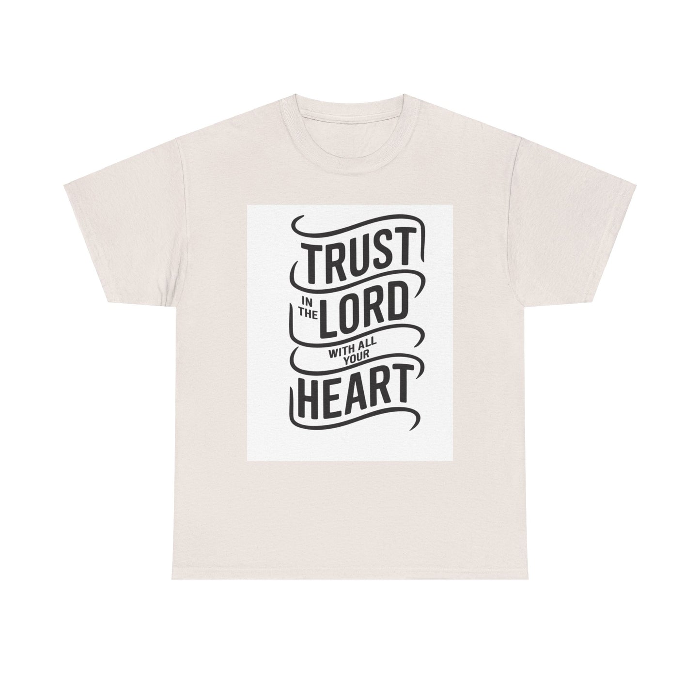 Trust In The LORD With All Your Heart Unisex Heavy Cotton Tee