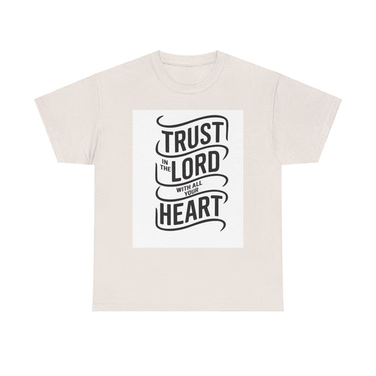 Trust In The LORD With All Your Heart Unisex Heavy Cotton Tee