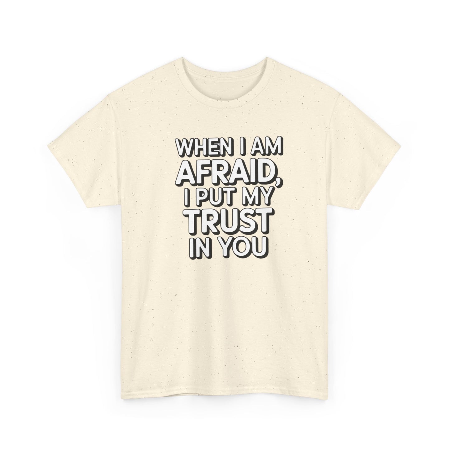 When I Am Afraid, I Put My Trust In You Unisex Heavy Cotton Tee