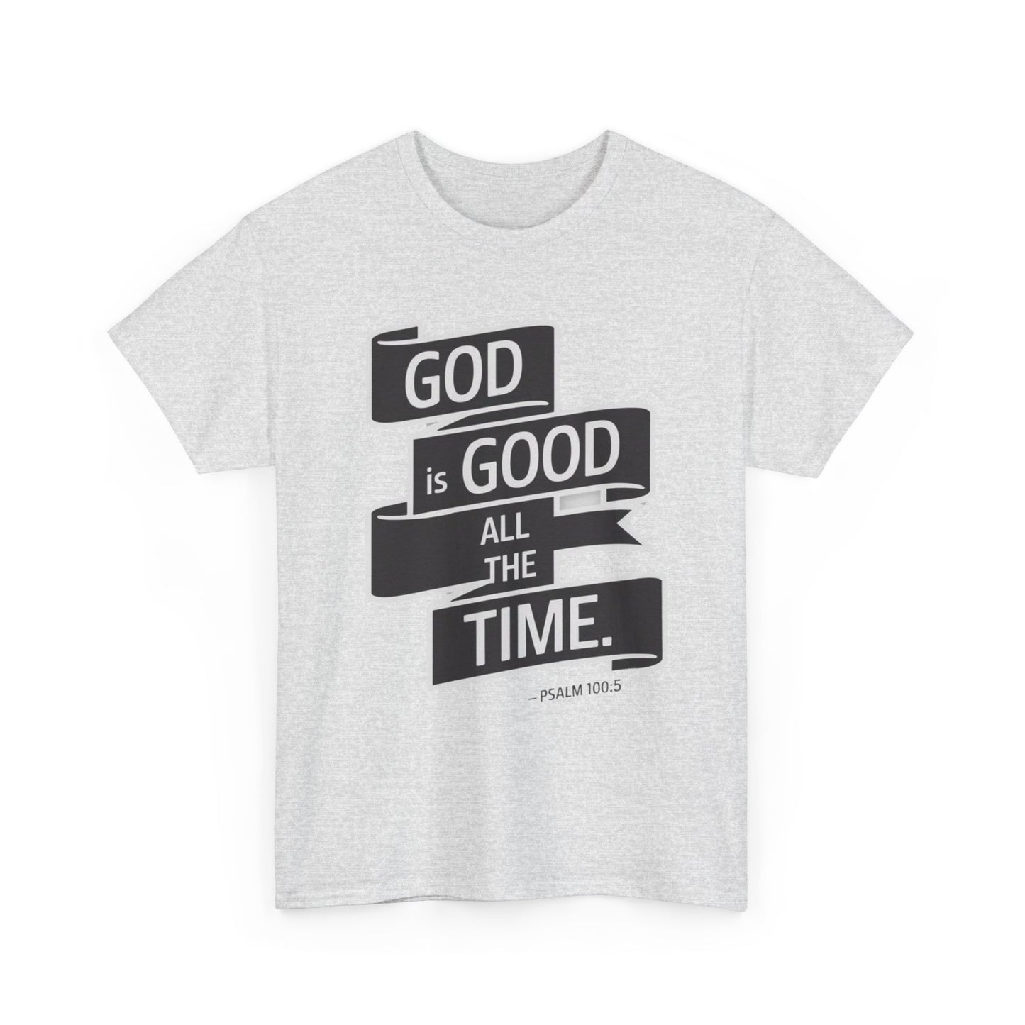 GOD Is Good All The Time Unisex Heavy Cotton Tee