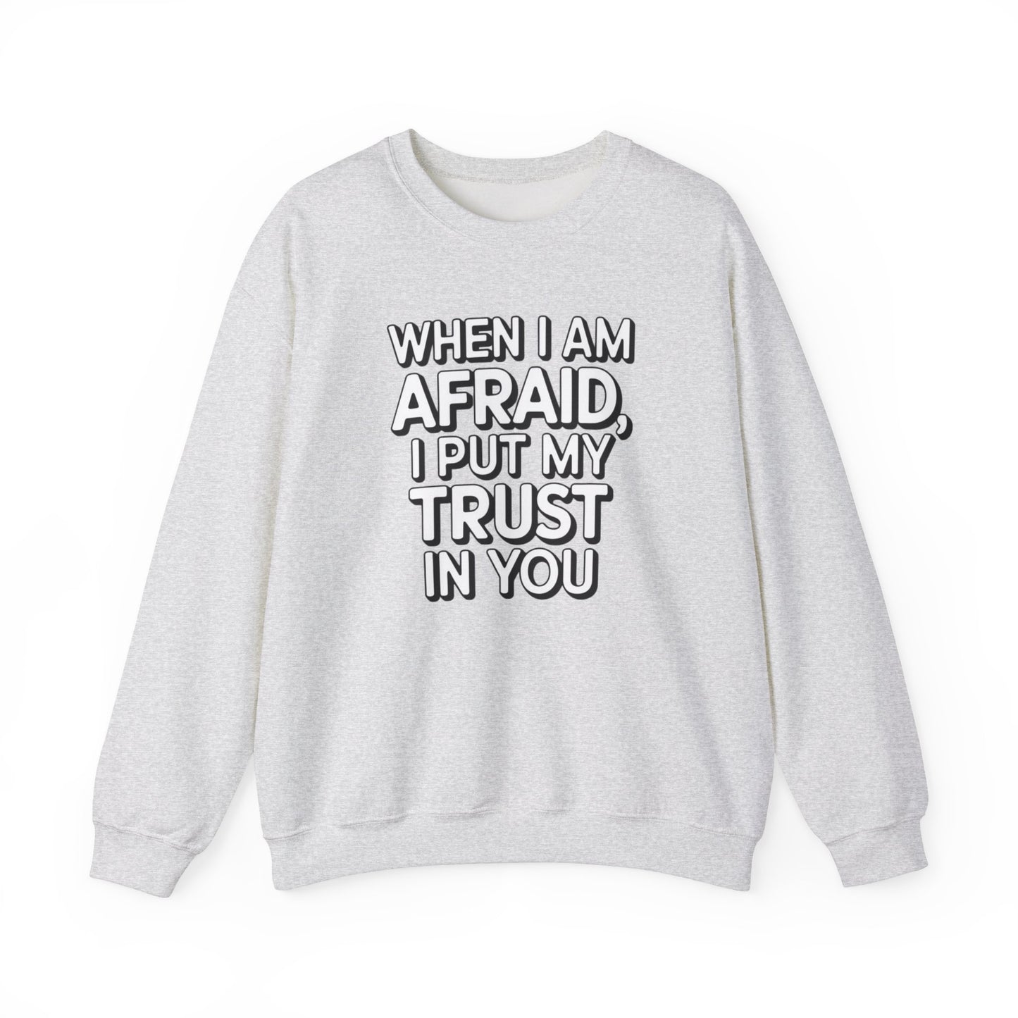 When I Am Afraid, I Put My Trust In You  Unisex Heavy Blend™ Crewneck Sweatshirt