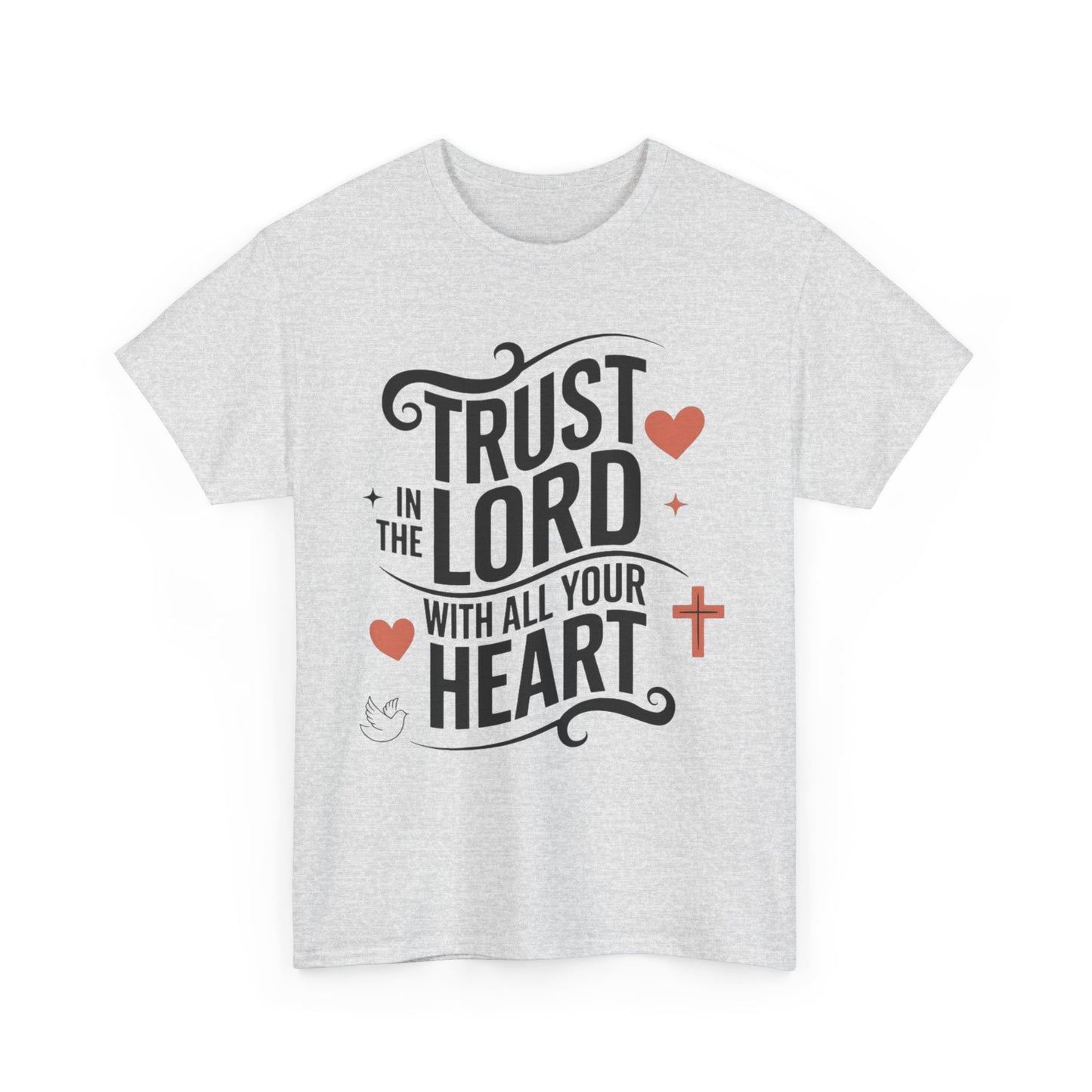 Trust In The LORD With All Your Heart Unisex Heavy Cotton Tee