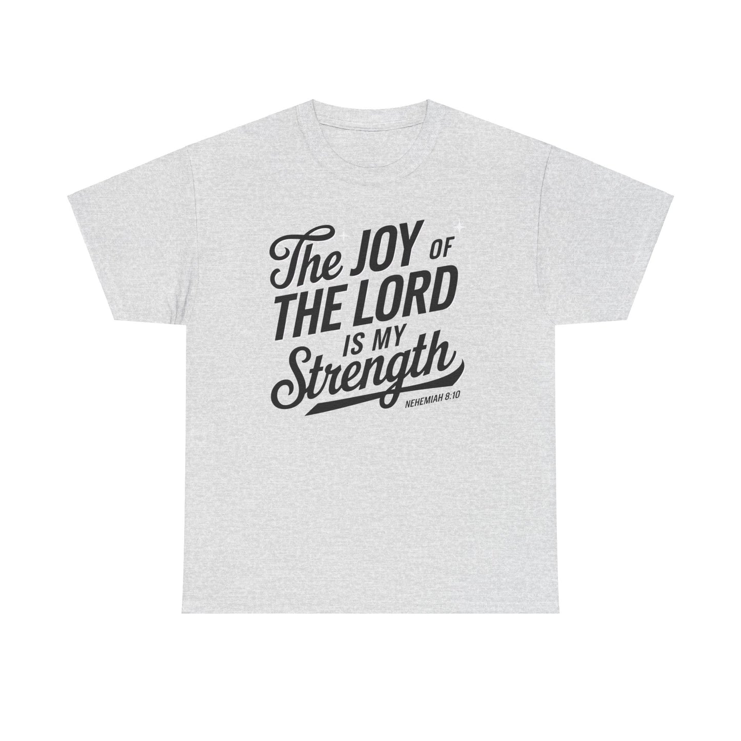 The Joy Of The LORD Is My Strength Unisex Heavy Cotton T-Shirt