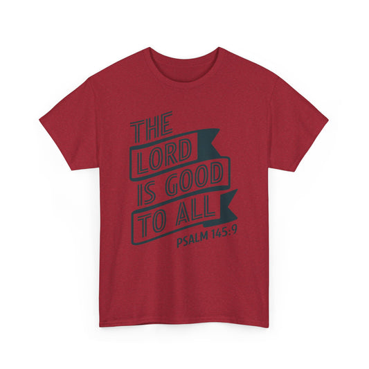 The LORD Is Good To All Unisex Heavy Cotton Tee