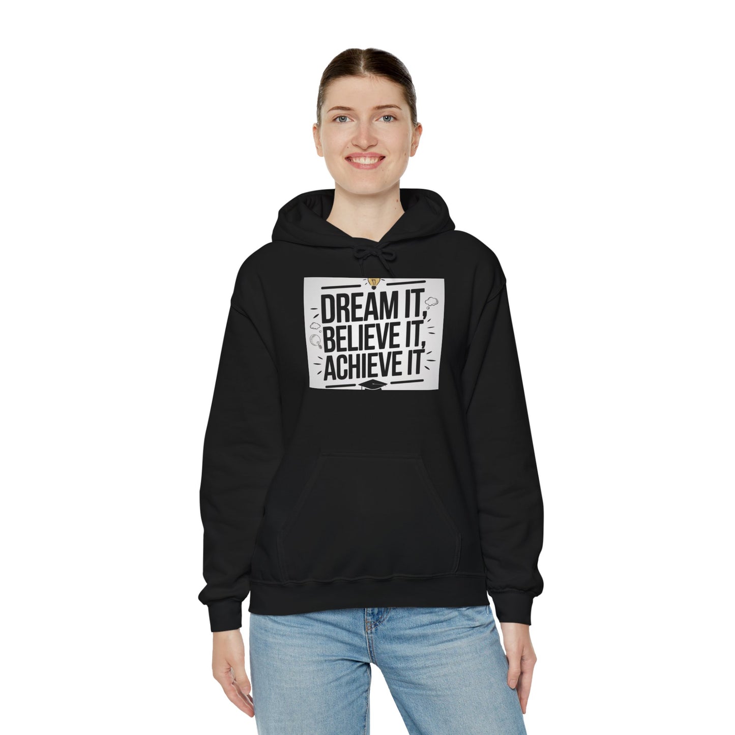 Dream It Believe It Achieve It Motivational Hooded Sweatshirt Hoodie Gildan 18500