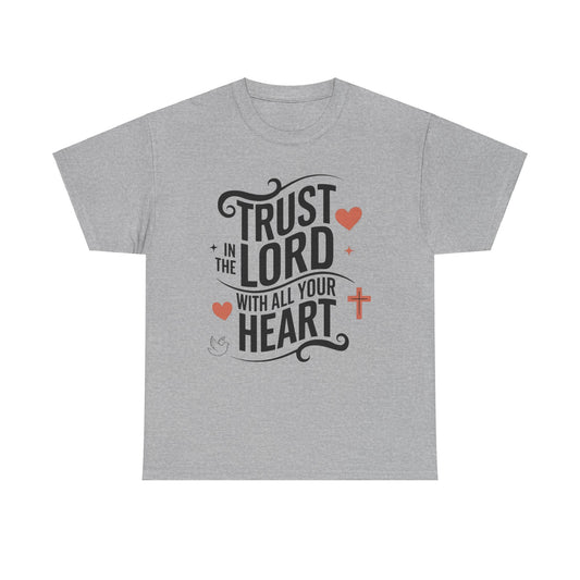 Trust In The LORD With All Your Heart Unisex Heavy Cotton Tee