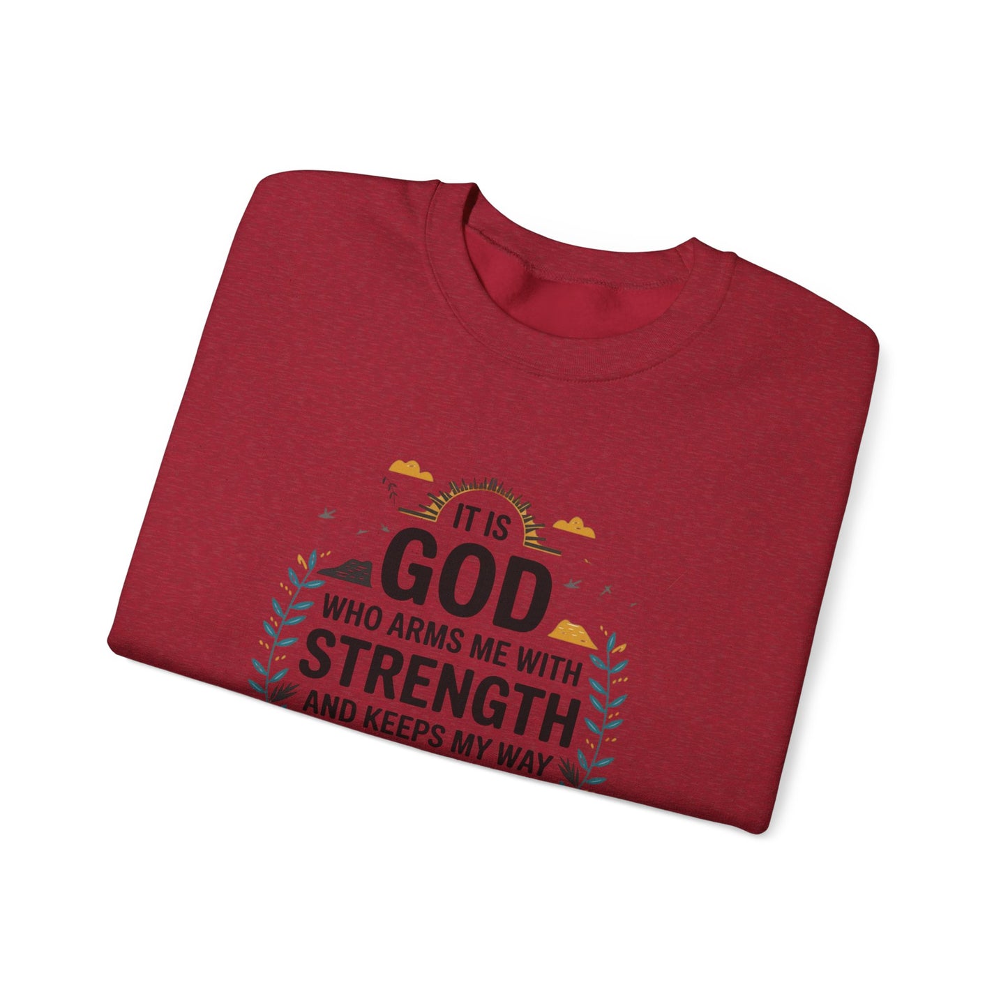 It Is GOD Who Arms Me With Strength And Keeps My Way Secure Unisex Heavy Blend™ Crewneck Sweatshirt