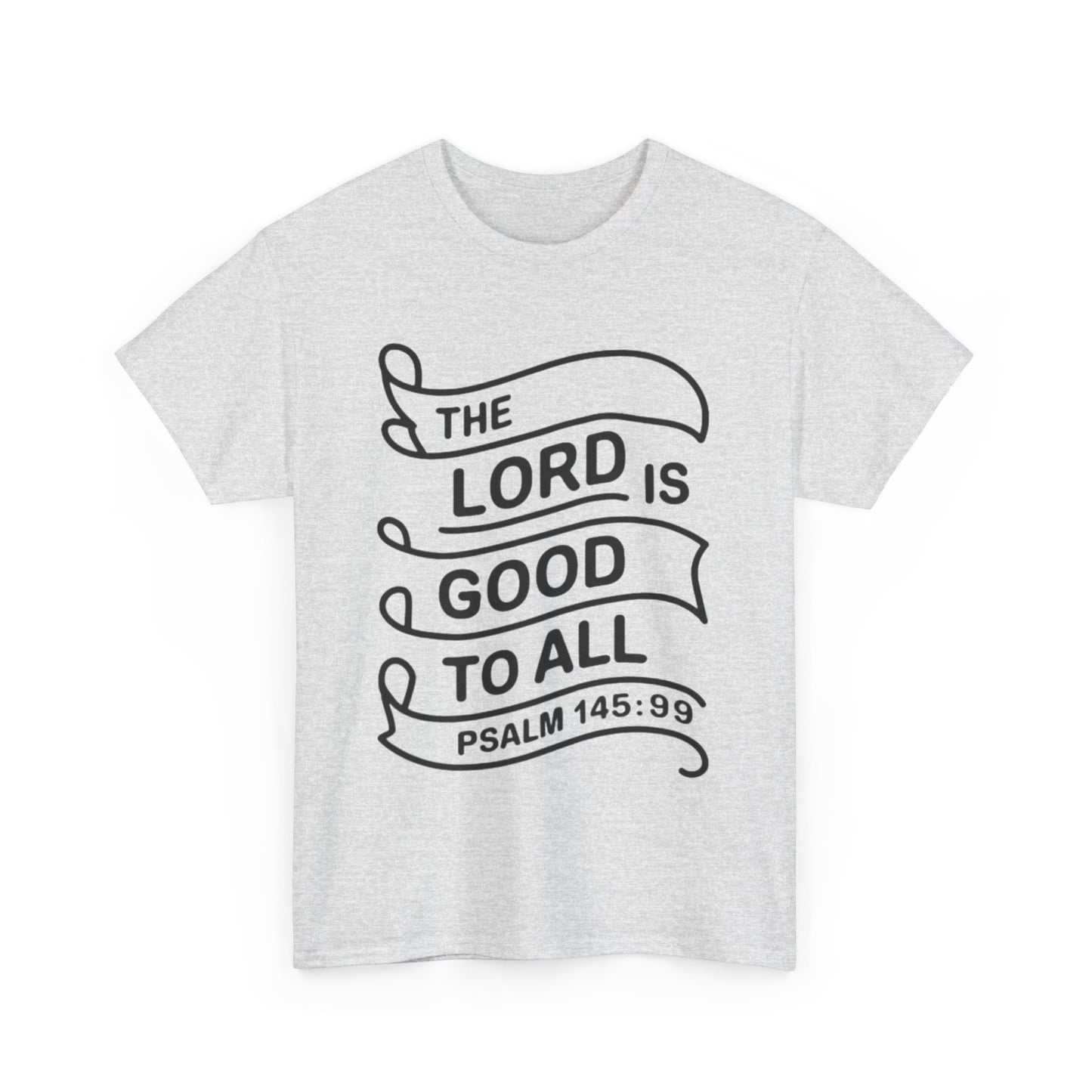 The LORD Is Good To All Unisex Heavy Cotton Tee