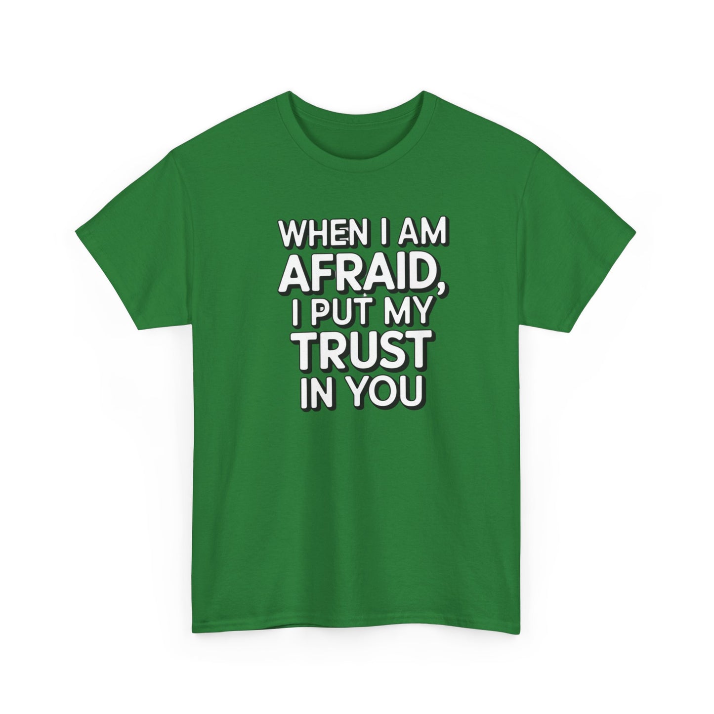 When I Am Afraid, I Put My Trust In You Unisex Heavy Cotton Tee